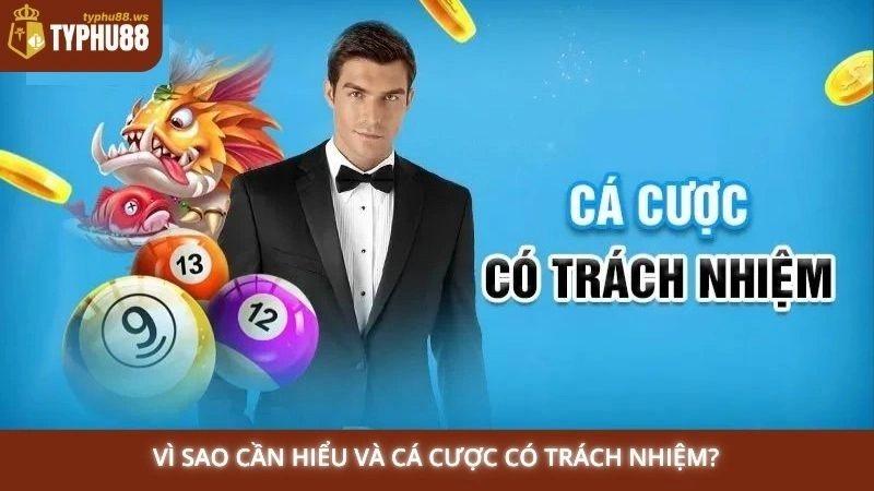 Vì sao cần hiểu và cá cược có trách nhiệm?