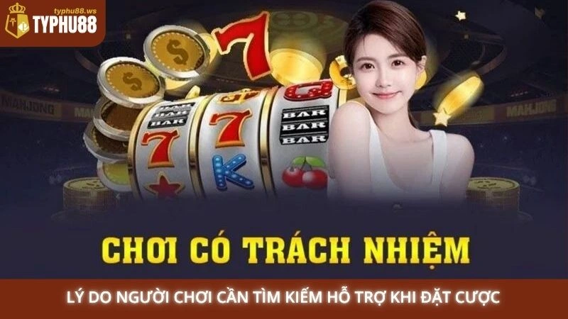 Lý do người chơi cần tìm kiếm hỗ trợ khi đặt cược