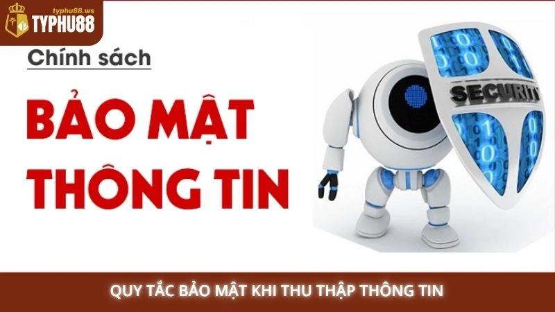 Quy tắc bảo mật khi thu thập thông tin