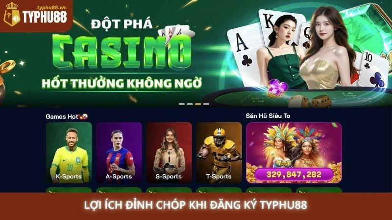 Lợi ích đỉnh chóp khi đăng ký Typhu88
