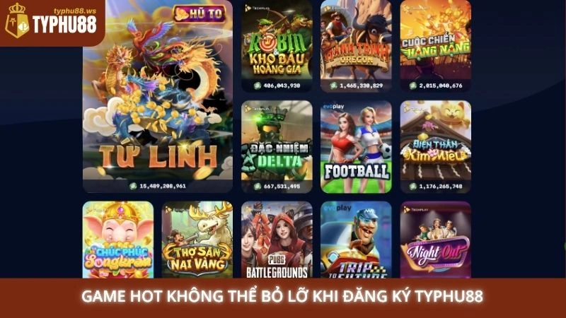 Game hot không thể bỏ lỡ khi đăng ký Typhu88
