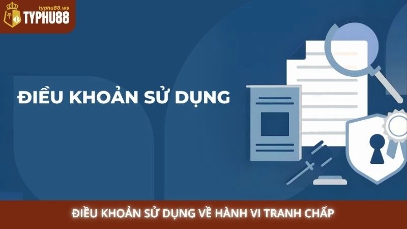 Điều khoản sử dụng về hành vi tranh chấp