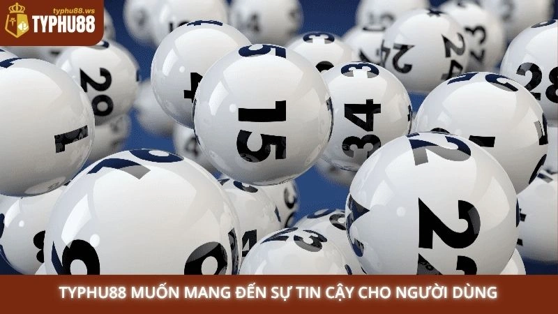 Typhu88 muốn mang đến sự tin cậy cho người dùng
