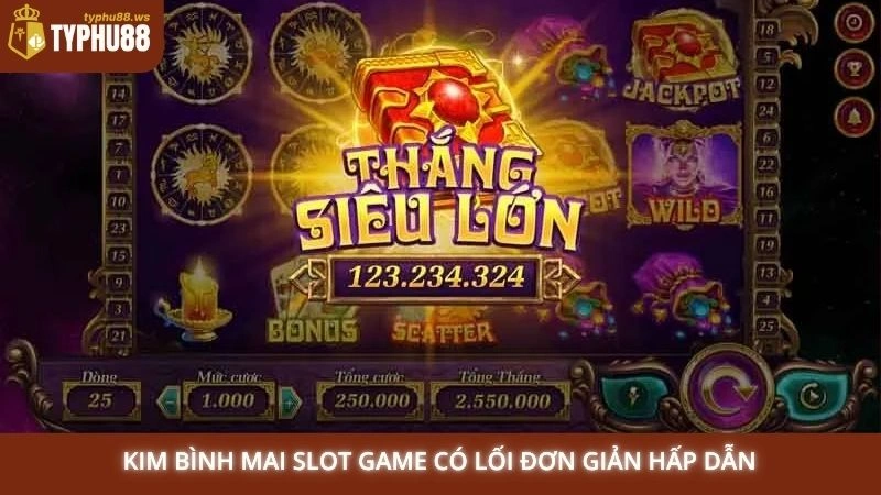 Kim Bình Mai slot game có lối đơn giản hấp dẫn
