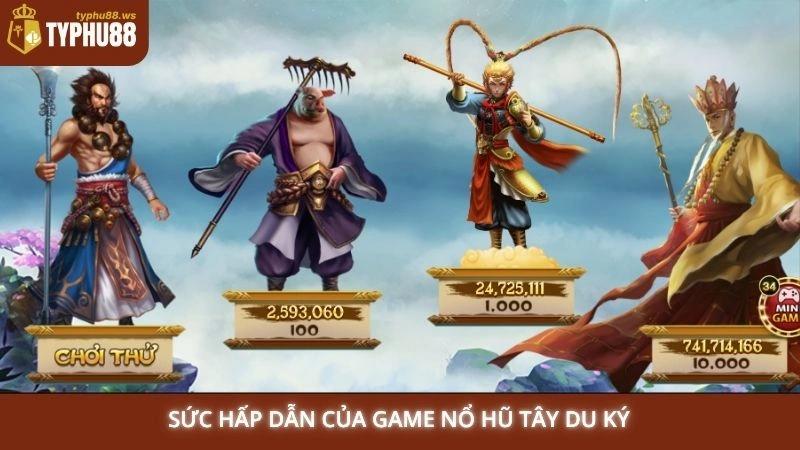 Sức hấp dẫn của game nổ hũ Tây Du Ký