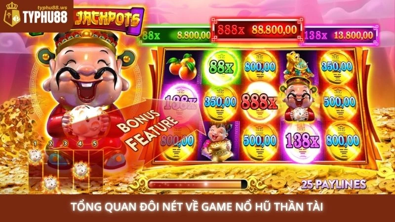 Tổng quan đôi nét về game nổ hũ Thần Tài
