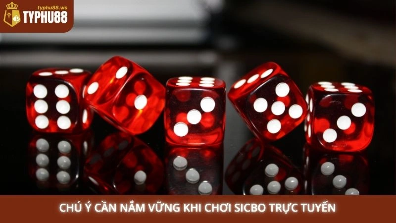 Chú ý cần nắm vững khi chơi Sicbo trực tuyến