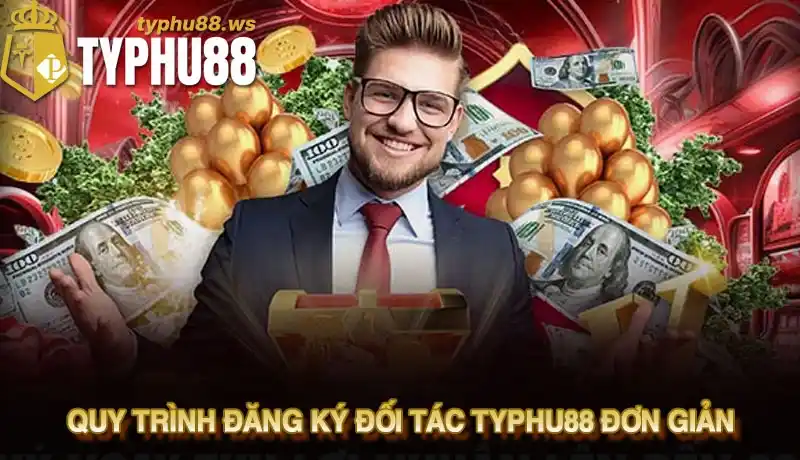 Quy trình đăng ký đối tác Typhu88 đơn giản, nhanh chóng 